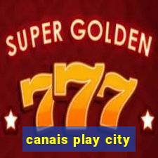 canais play city